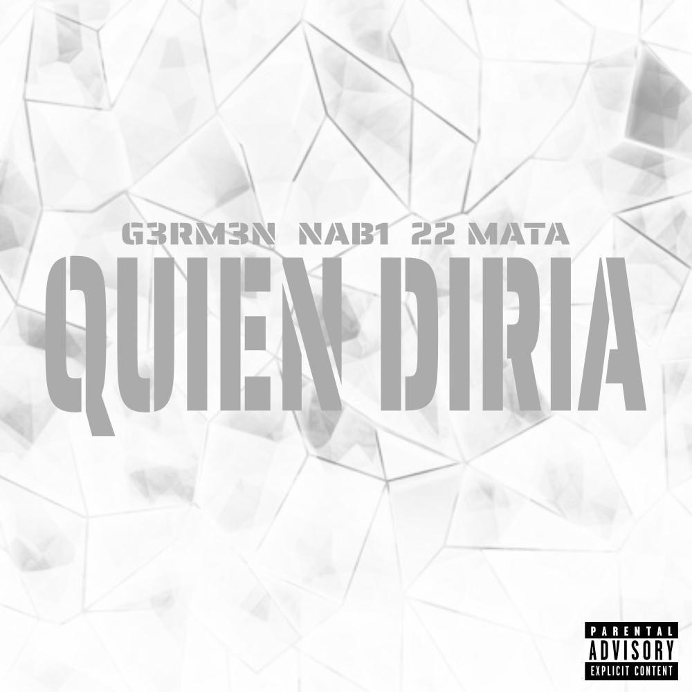 QUIEN DIRÍA (feat. 22 MATA, Bilkings, G3RM3N & Nab1) (Explicit)
