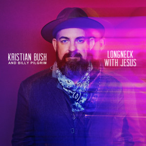 Kristian Bush的專輯Longneck With Jesus