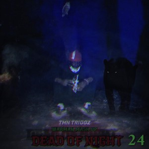 Dead of Night - Warman Mash up 24 (Explicit) dari TMN TRIGGZ
