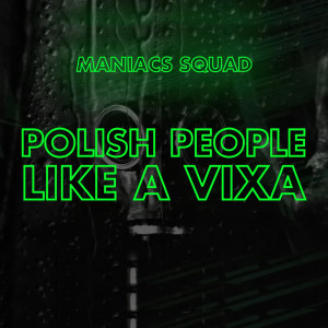 Polish People Like A Vixa dari Maniacs Squad