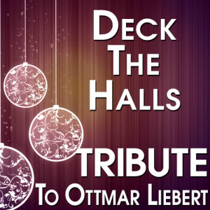 收聽The Hit Crew的Deck the Halls (Tribute to Ottmar Liebert)歌詞歌曲