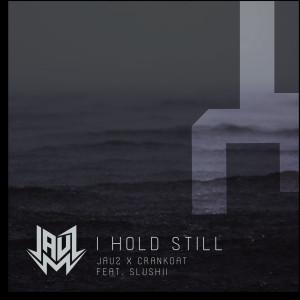 I Hold Still (feat. Slushii) dari Jauz