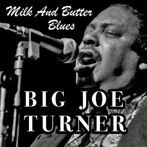 ดาวน์โหลดและฟังเพลง Blues พร้อมเนื้อเพลงจาก Big Joe Turner