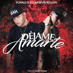 Dengarkan lagu Déjame Amarte (feat. Kevin Roldan) nyanyian Ronald El Killa dengan lirik