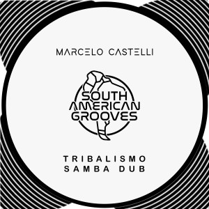 收听Marcelo Castelli的Tribalismo Samba Dub (Summer Vibe Mix)歌词歌曲