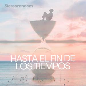 อัลบัม Hasta el fin de los tiempos ศิลปิน Stereorandom