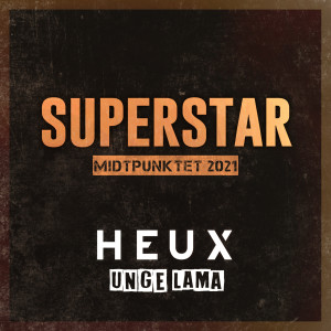 Listen to Superstar (Midtpunktet 2021) (Explicit) song with lyrics from Heux