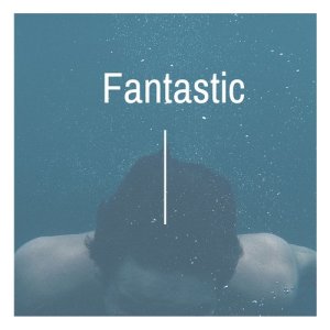 收聽Fantastic的Fantastic歌詞歌曲