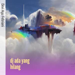 DEVI AYU FEBRIANI的专辑Dj Ada Yang Hilang