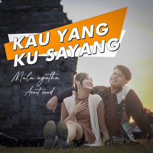 Listen to Kau Yang Kusayang song with lyrics from Mala Agatha