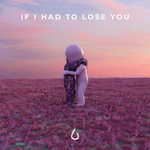Lonely in the Rain的专辑If I Had to Lose You