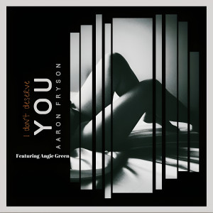 Listen to I Don't Deserve You song with lyrics from Aaron Fryson