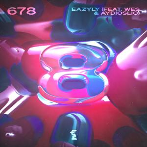 อัลบัม 678 (feat. Wes & AYDIOSLIO) (Explicit) ศิลปิน Eazyly
