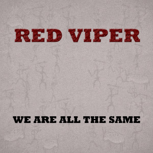 ดาวน์โหลดและฟังเพลง We Are All the Same พร้อมเนื้อเพลงจาก Red Viper