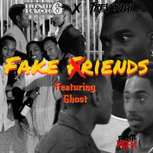 Hunidrack6的專輯Fake Friends (feat. Trev Rich & Tha Gho$$t) (Explicit)