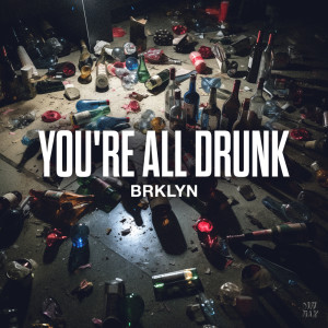 BRKLYN的專輯You’re All Drunk