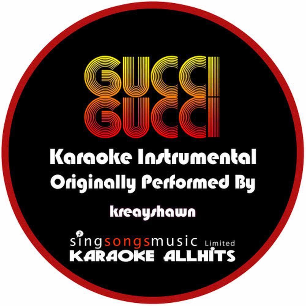 Gucci Gucci (Originally Performed By Kreayshawn) (Karaoke Audio Instrumental)