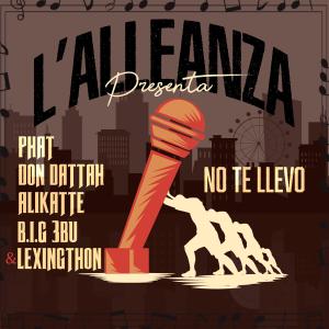 ดาวน์โหลดและฟังเพลง NO TE LLEVO (feat. Phat Don Dattah, Alikatte B.I.G 3BU & Lexingthon) (Explicit) พร้อมเนื้อเพลงจาก L'Alleanza