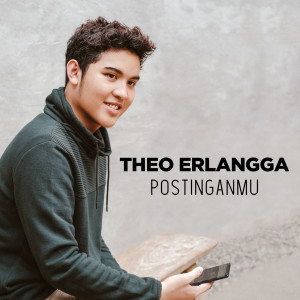 Dengarkan lagu Postinganmu nyanyian Theo Erlangga dengan lirik