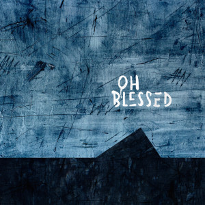 Listen to Oh Blessed song with lyrics from Stu Garrard