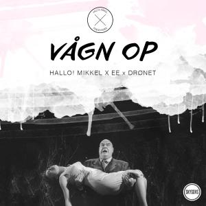 收聽Hallo! Mikkel的Vågn Op(feat. EE & Drønet) (Explicit)歌詞歌曲