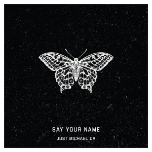 收听JUST MICHAEL CA的Say Your Name歌词歌曲