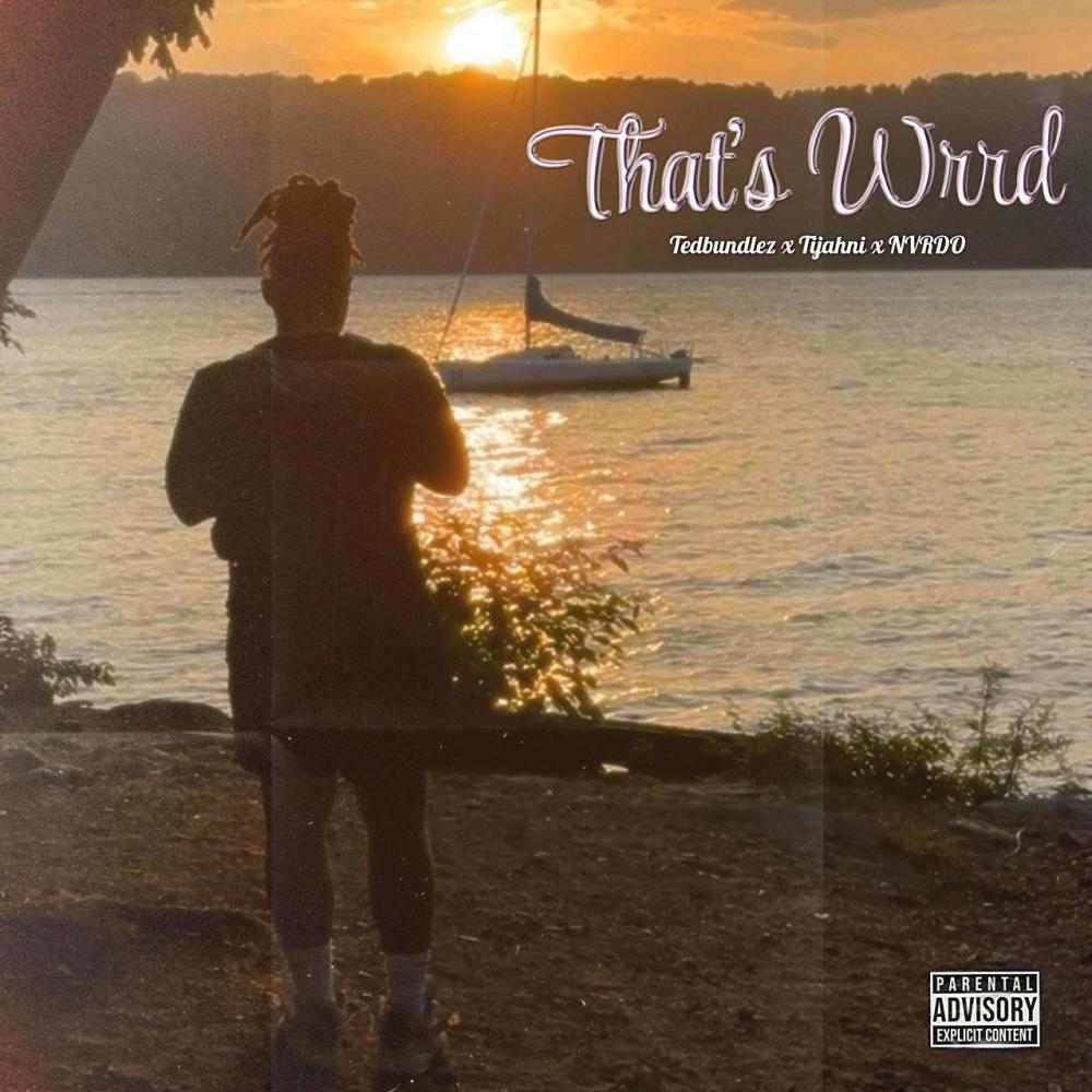 That's Wrrd (feat. Tijahni & NVRDO) (Explicit)
