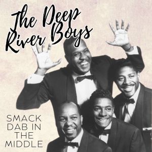 อัลบัม Smack Dab In The Middle ศิลปิน The Deep River Boys