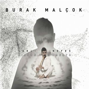 Burak Malçok的專輯Saklı Nefes / Aşk Çıplak