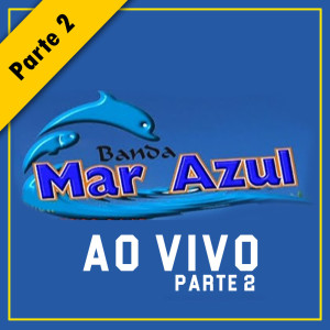 อัลบัม Parte 2 - Ao Vivo ศิลปิน Banda Mar Azul