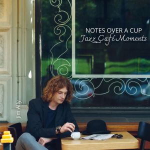 Jim Ally的專輯Notes Over a Cup (Chill Vibes from the Jazz Café)