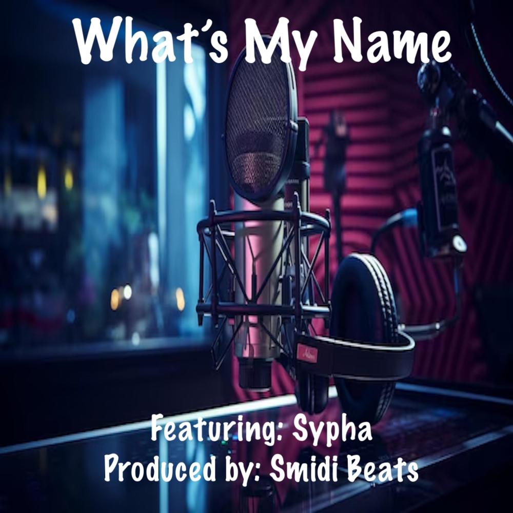 What’s My Name (feat. Sypha) (Explicit)