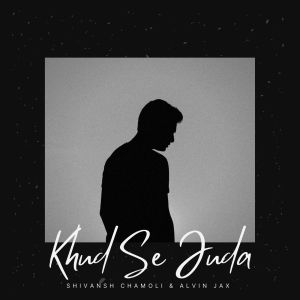 Listen to Khud Se Juda song with lyrics from Alvin Jax