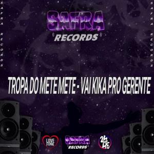 Album Tropa do Mete Mete - Vai Kika pro Gerente (Explicit) from DJ HAZARD BEAT