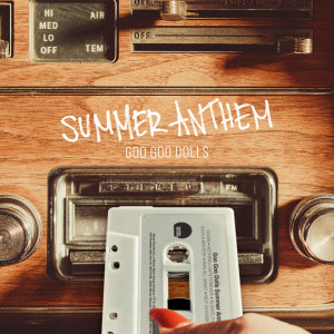 อัลบัม Summer Anthem ศิลปิน The Goo Goo Dolls