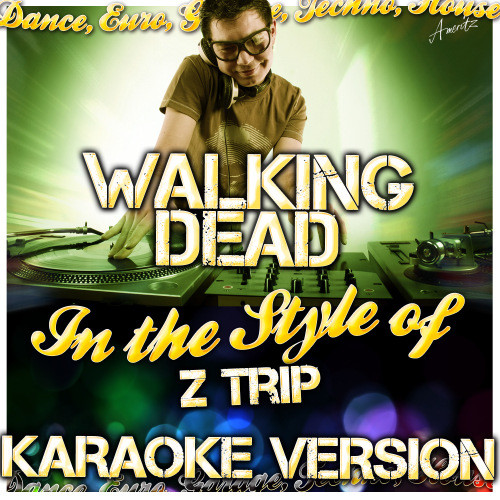 Walking Dead (In the Style of Z Trip) [Karaoke Version] (Karaoke Version)