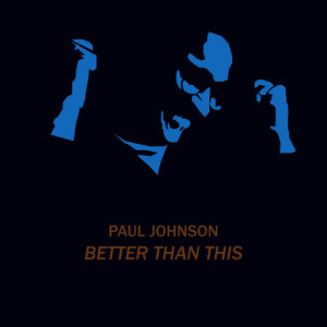 ดาวน์โหลดและฟังเพลง Better Than This (Director's Cut Classic Soul Mix) พร้อมเนื้อเพลงจาก Paul Johnson