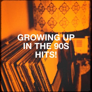 90er Tanzparty的專輯Growing Up in the 90s Hits!