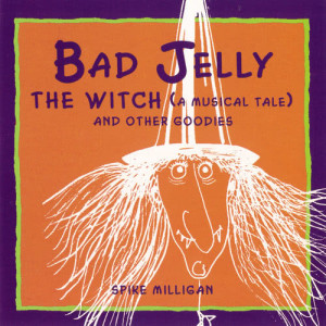 Spike Milligan的專輯Badjelly The Witch (A Musical Tale) And Other Goodies