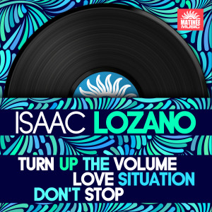 Isaac Lozano的專輯Turn Up the Volume / Love Situation / Don't Stop
