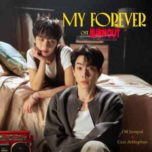 ดาวน์โหลดและฟังเพลง My Forever (Off Gun Version) (เพลงประกอบซีรีส์ Burnout Syndrome ภาวะรักคนหมดไฟ) พร้อมเนื้อเพลงจาก Off Jumpol