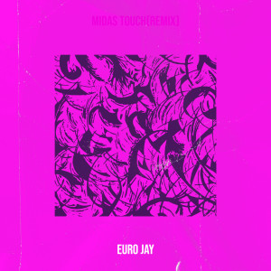 Album Midas Touch(Remix) (Explicit) from Euro Jay