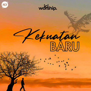 Listen to Kekuatan Baru song with lyrics from ICI Worship