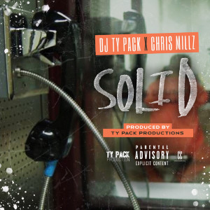 Listen to Solid (feat. Chris Millz) (Explicit) song with lyrics from Dj TyPAck