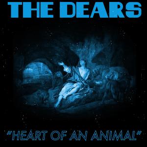 The Dears的專輯Heart Of An Animal