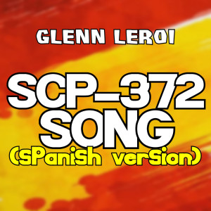 Scp-372 Song (Spanish Version)