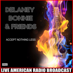 Delaney & Bonnie的專輯Accept Nothing Less (Live)