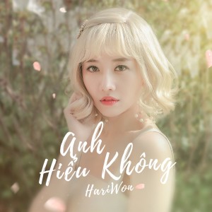 Listen to Anh Hiểu Không song with lyrics from Hari Won
