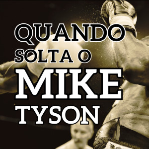 Listen to Quando Solta o Mike Tyson song with lyrics from Dj Tangerina