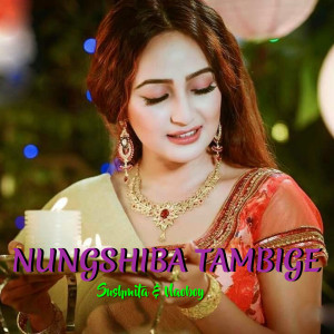 Listen to Nungshiba Tambige song with lyrics from Sushmita